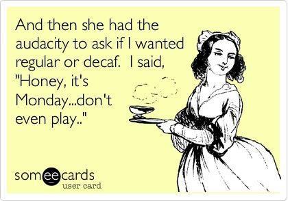 No-decaf-on-monday