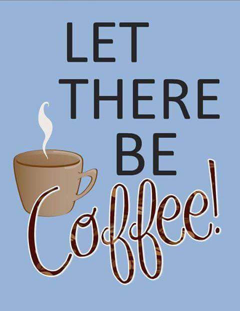 LET THERE BE COFFEE.JPG