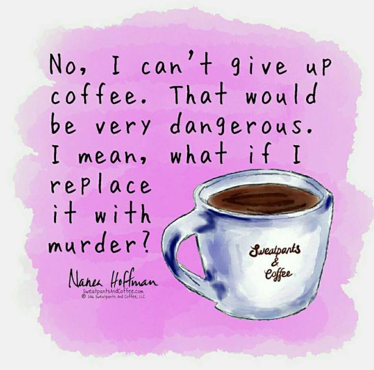 CANT GIVE UP COFFEE.jpg