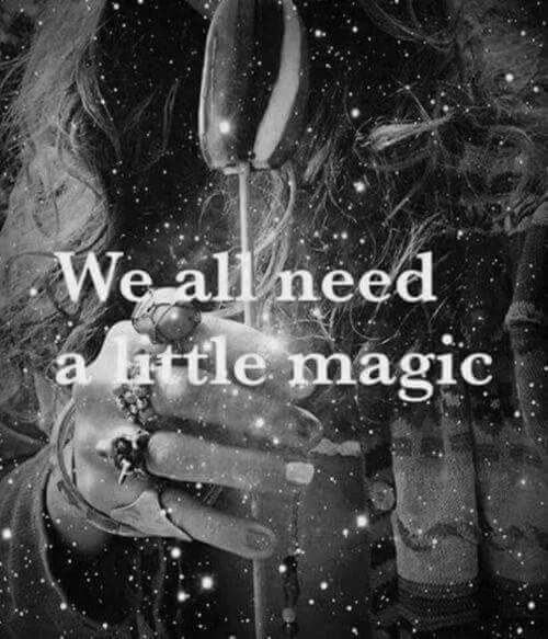 WE ALL NEED MAGIC.JPG