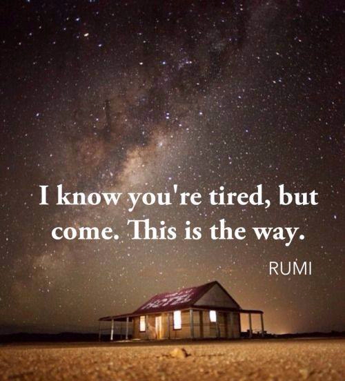 I KNOW YOU ARE TIRED