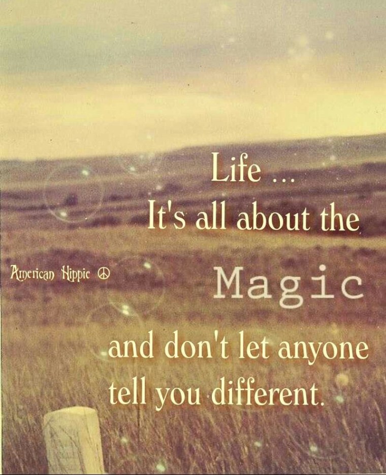 LIFE IS ALL ABOUT MAGIC.JPG