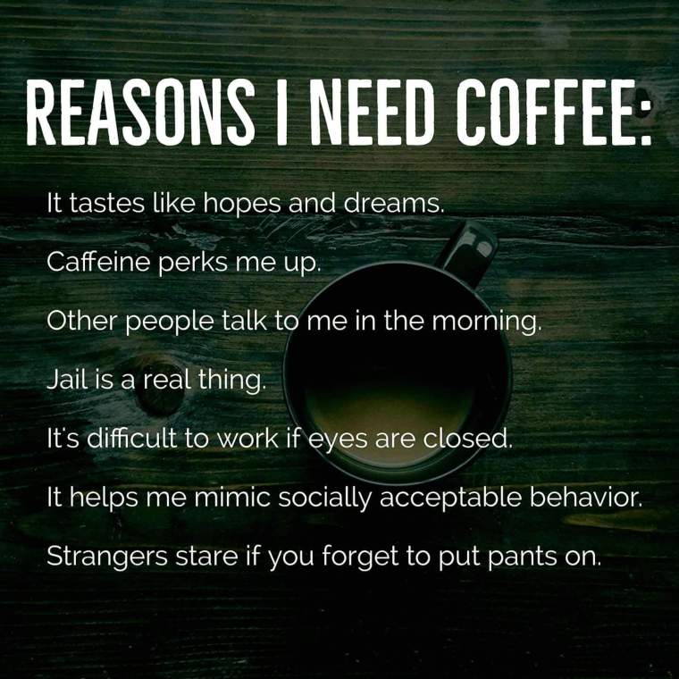 REASON I NEED COFFEE.JPG