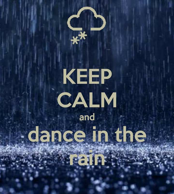 KEEP CALM DANCE IN THE RAIN.JPG
