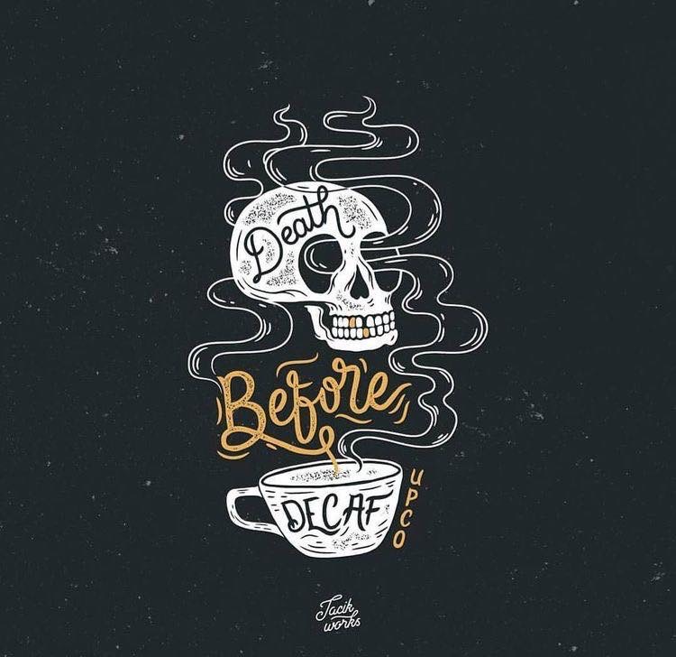 DEATH BEFORE DECAF.JPG